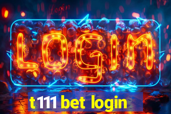 t111 bet login